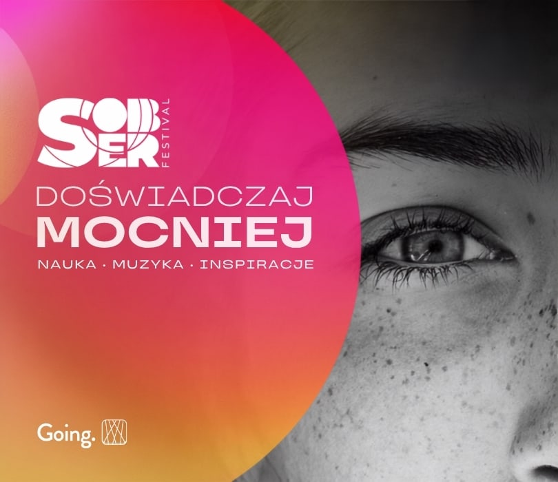 Going. | Sober Festival - Multikino Złote Tarasy