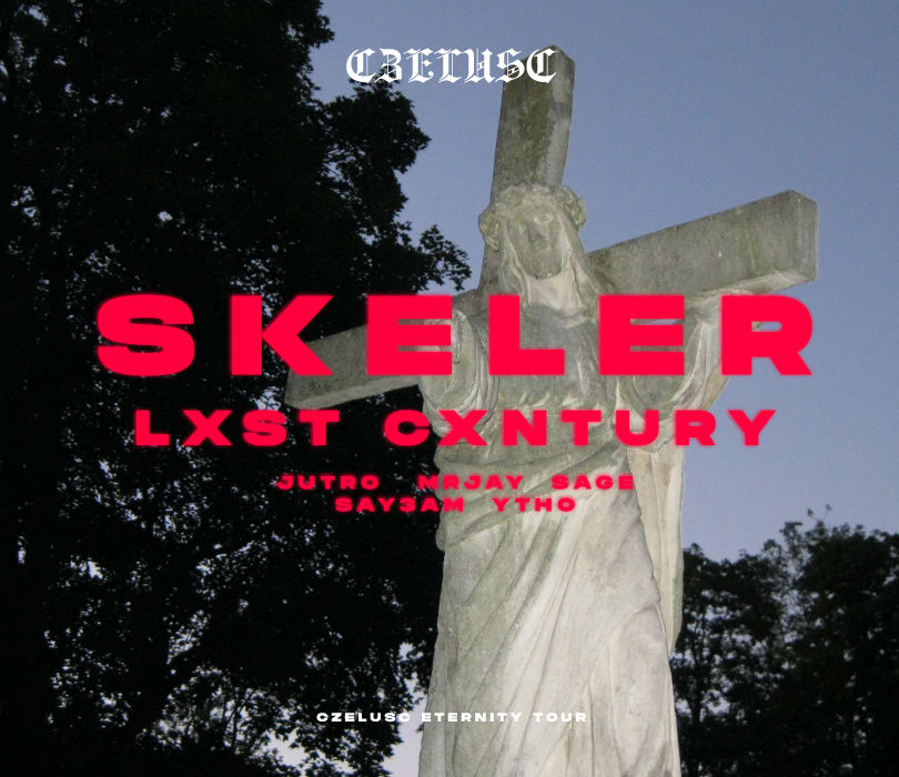 Going. | CZELUSC ETERNAL TOUR: SKELER / LXST CXNTURY / JUTRØ / SAY3AM / SAGE / MRJAY / YTHO - B90