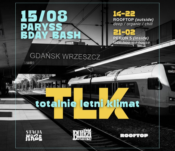 Going. | TLK czyli Totalnie letni klimat. PARYSS BDAY BASH - PERON 5 | Stacja Food Hall