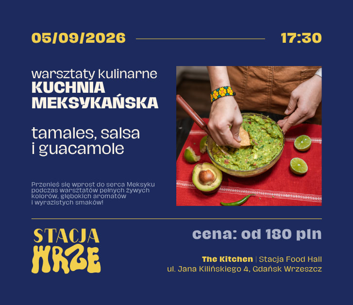 Going. | Warsztaty Kulinarne: KUCHNIA MEKSYKAŃSKA - tamales, salsa i guacamole - The Kitchen | Stacja Food Hall