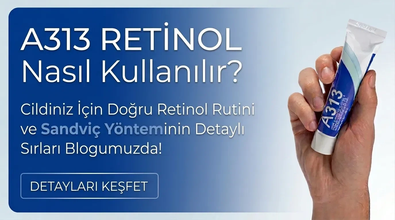 A313 Retinol Nasıl Kullanılır? Purging, Sandviç Yöntemi ve Başlangıç Takvimi