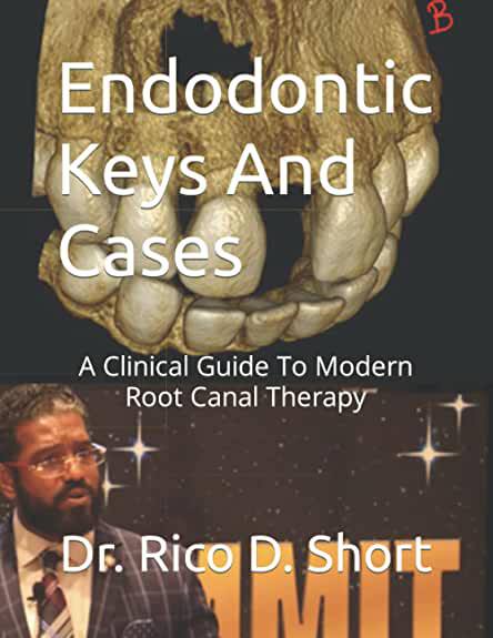 2022 Endodontic Keys And Cases: A Clinical Guide To Modern Root Canal Therapy PDF by Dr. Rico D. Short cover