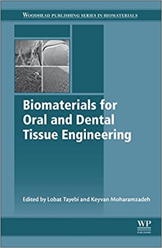 Biomaterials for Oral and Dental Tissue Engineering (Woodhead Publishing Series in Biomaterials) 1st Edition PDF
