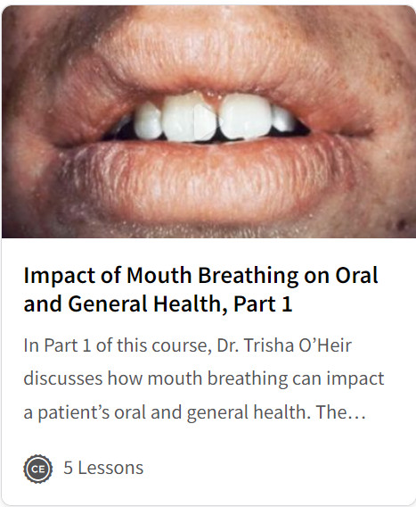 Cover of Impact of Mouth Breathing on Oral and General Health, Part 1