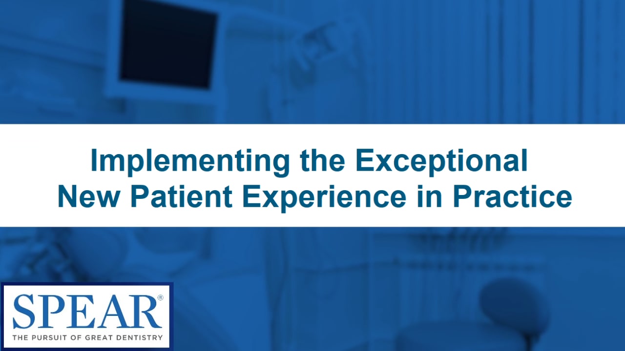 Implementing the Exceptional New Patient Experience in Practice