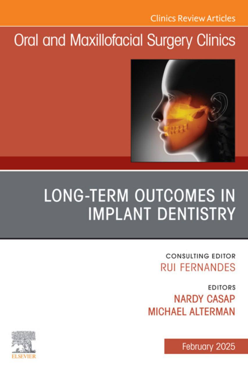 Long Term Outcomes in Implant Dentistry, An Issue of Oral and Maxillofacial Surgery Clinics of North America (The Clinics: Dentistry, Volume 37-1) (True PDF from Publisher)