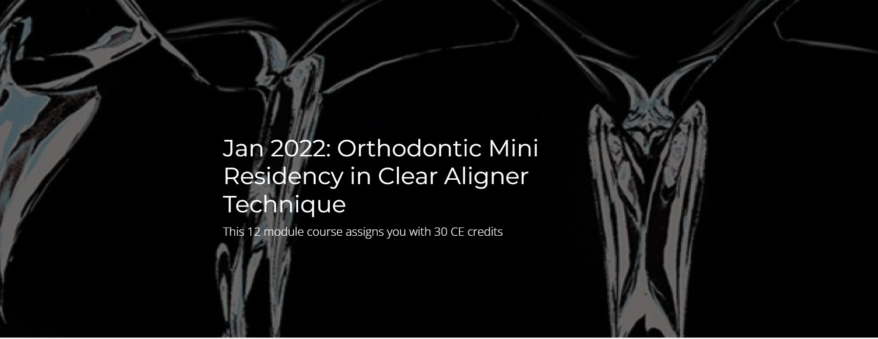 Orthodontic Mini Residency in Clear Aligner Technique