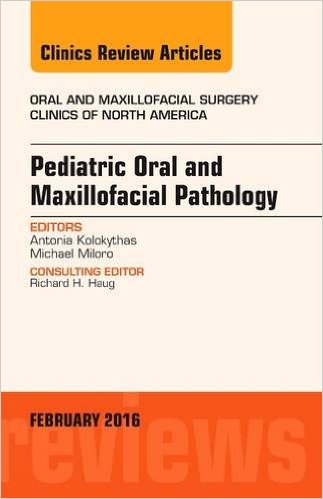 Cover of Pediatric Oral and Maxillofacial Pathology, An Issue of Oral and Maxillofacial Surgery Clinics of North America, 1e