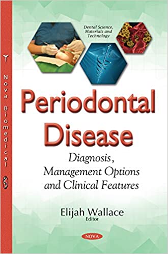 Periodontal Disease: Diagnosis, Management Options and Clinical Features (Dental Science, Materials and Technology) 1st Edition PDF