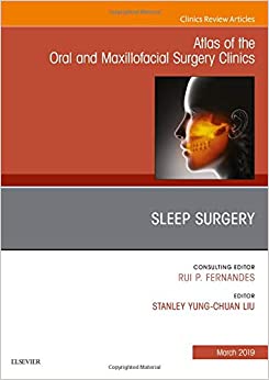 Sleep Surgery, An Issue of Atlas of the Oral & Maxillofacial Surgery Clinics (Volume 27-1) (The Clinics: Dentistry, Volume 27-1) (Original PDF from Publisher)