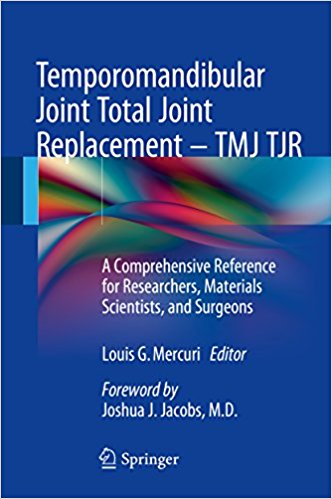 Temporomandibular Joint Total Joint Replacement – TMJ TJR: A Comprehensive Reference for Researchers, Materials Scientists, and Surgeons 1st ed. 2016 Edition PDF