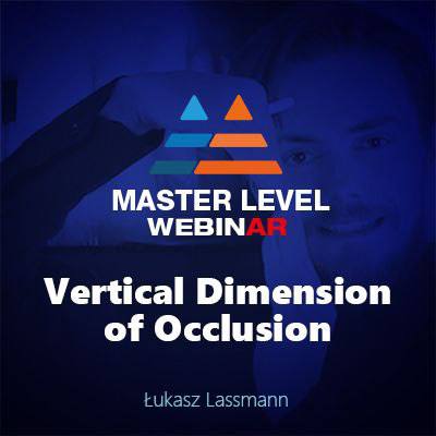 Vertical Dimension of Occlusion – Master Level Webinars – Lukasz Lassmann (Master of TMD and FMR)