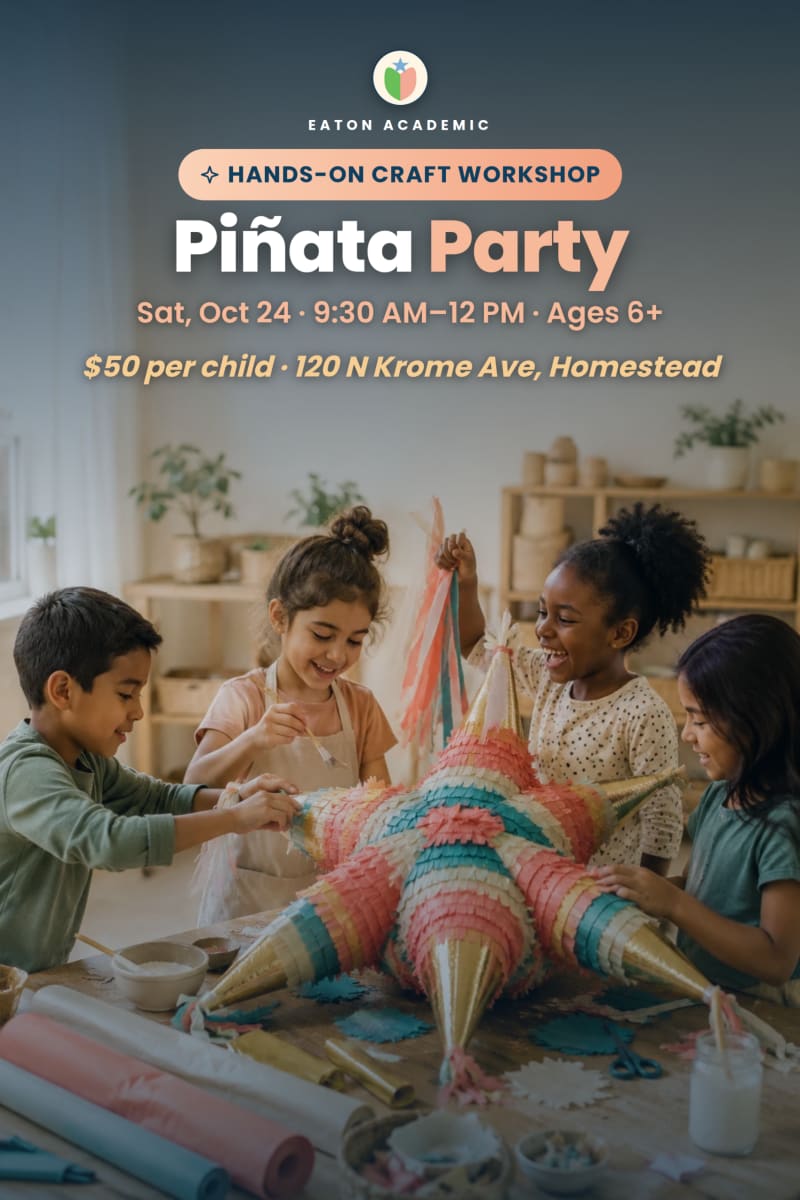 Piñata Party flyer from Eaton Academic: a hands-on craft workshop on Saturday, October 24, 9:30 AM–12 PM, ages 6+, $50 per child, at 120 N Krome Ave, Homestead. Four children decorate a colorful star piñata with tissue paper and paint.