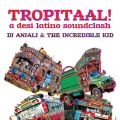 Tropitaal: A Desi Latino Soundclash with DJ Anjali & The Incredible Kid