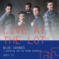 Live at The Lot: Blue Cranes + Opening Set by Edna Vazquez