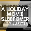 Holiday Movie Sleepover at Jupiter NEXT