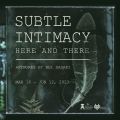 Subtle Intimacy: Here and There