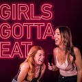 Girls Gotta Eat
