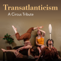Transatlanticism: A Circus Tribute