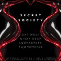 Secret Society featuring Chixy Guap + Twombmates + Loopacabra + Cat Wolf