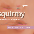 Get Squirmy Mixer: Intentions + Resolutions