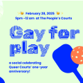 Queer Courts Anniversary Party: Gay 4 Play