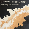 Event Photo: What Remains Now: A Collage Exhibition
