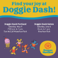 Find your joy at Doggie Dash! Doggie Dash Portland - Saturday, May 9 - 7:30 a.m. to 1 p.m. - Tom McCall Waterfront Park