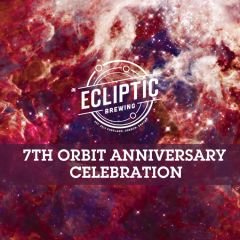 Ecliptic Brewing's 7th Orbit Anniversary Celebration