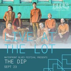 Waterfront Blues Festival presents The Dip: Live at The Lot