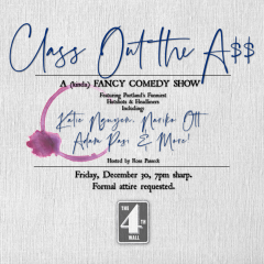 CLASS OUT THE A$$: A (kinda) Fancy Comedy Show