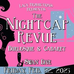 THE NIGHTCAP REVUE: Burlesque & Cabaret