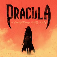 Dracula: A Feminist Revenge Fantasy, Really
