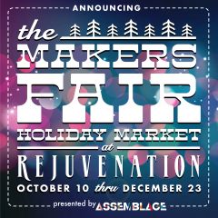 The Makers Fair Holiday Market at Rejuvenation