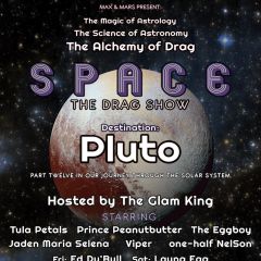 S P A C E: The Drag Show - PLUTO