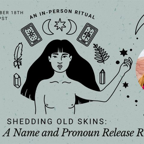 Shedding Old Skins: A Name and Pronoun Release Ritual