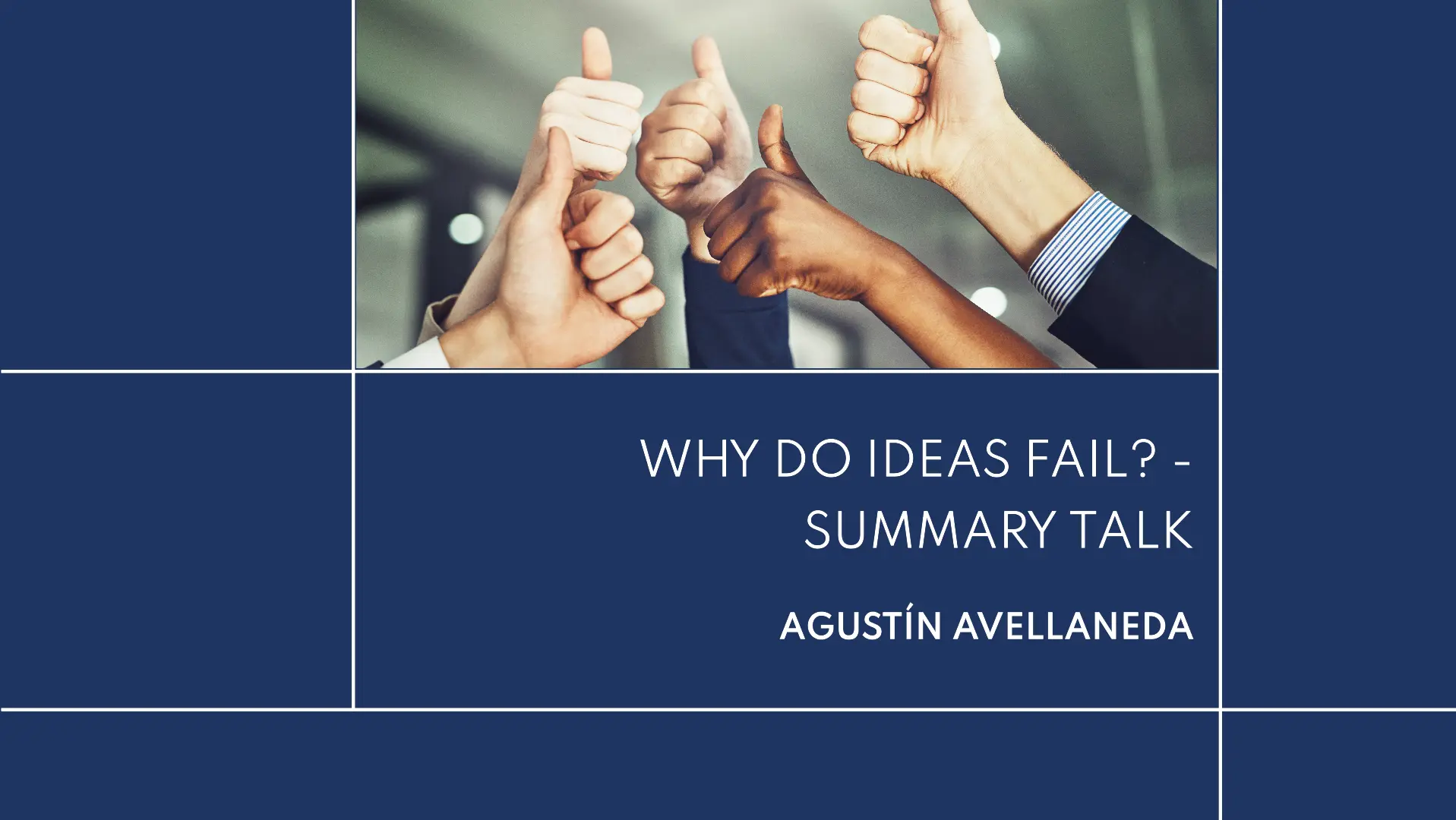 Why do ideas fail? - Summary Talk