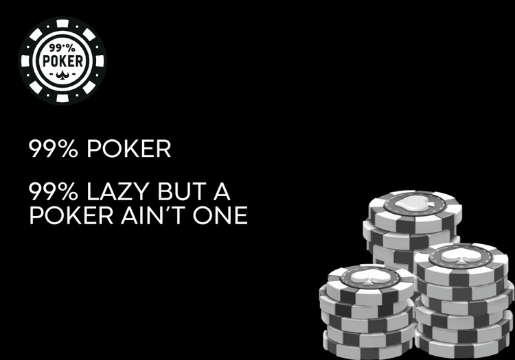99 Poker 99 Lazy But A Poker Ain t One 99-poker-99-lazy-but-a-poker-ain-t-one