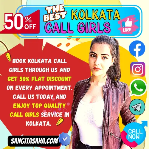 Banner image of The best Kolkata Call Girl Services. Depicting a Sangita Saha Kolkata Escorts Agencies Top Rated Call girl along with a Text reads, Book Kolkata call girls through us and get a 50% flat discount on every appointment. Call us today and enjoy top-quality call girls' service in Kolkata. Also displays 50% off For a limited period and book an appointment via Call, Facebook, Instagram, telegram or WhatsApp.