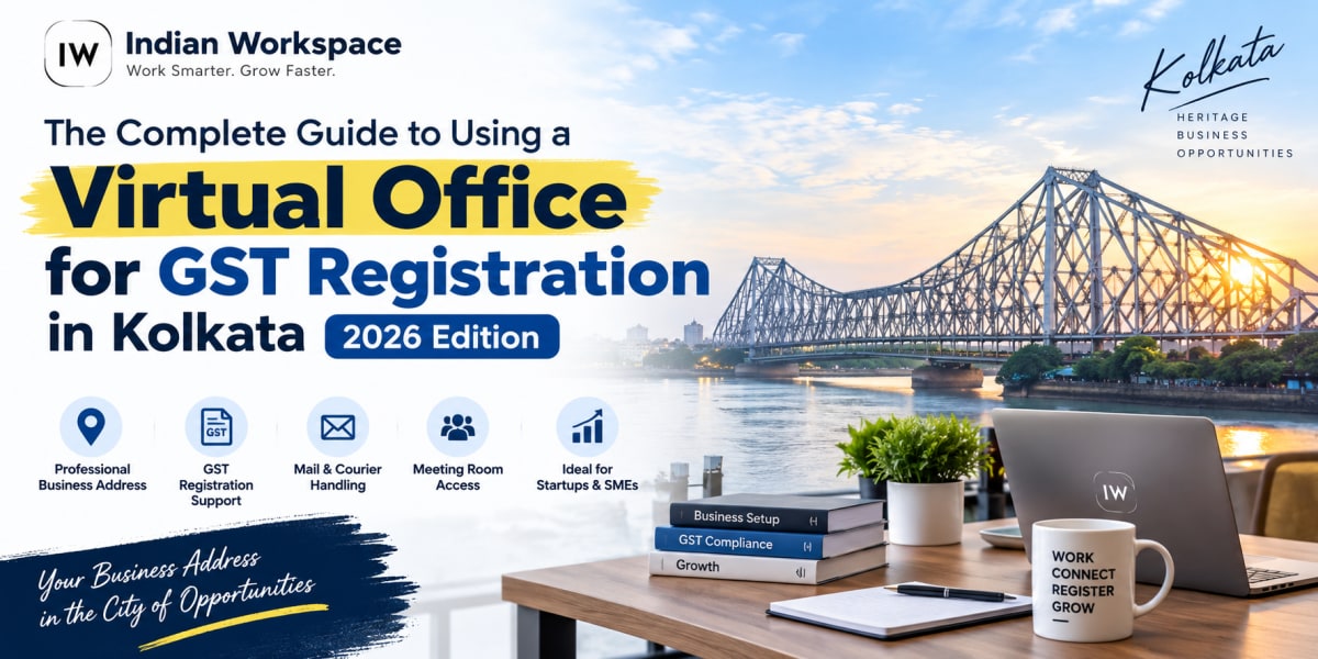 The Complete Guide to Using a Virtual Office for GST Registration in Kolkata (2026 Edition)