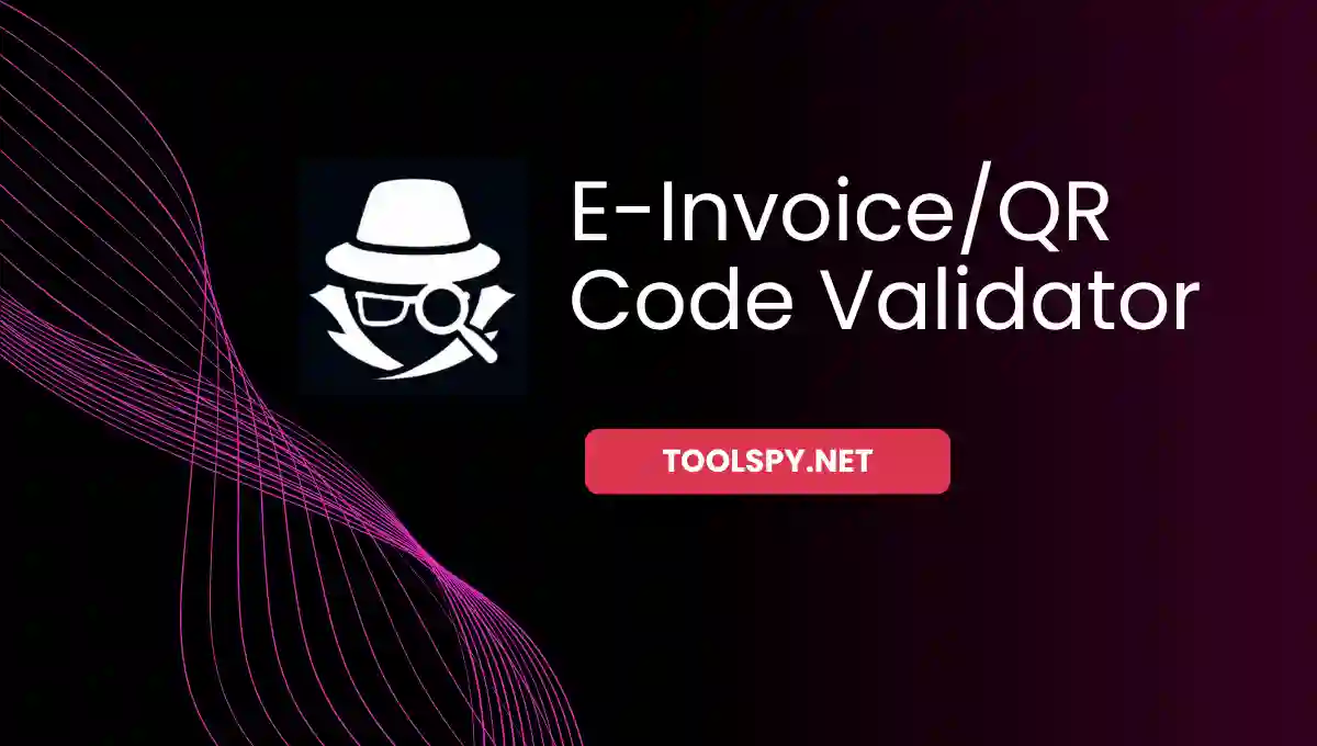 Toolspy Professional E-Invoice QR Validator - High-precision validation with complete privacy protection and instant results