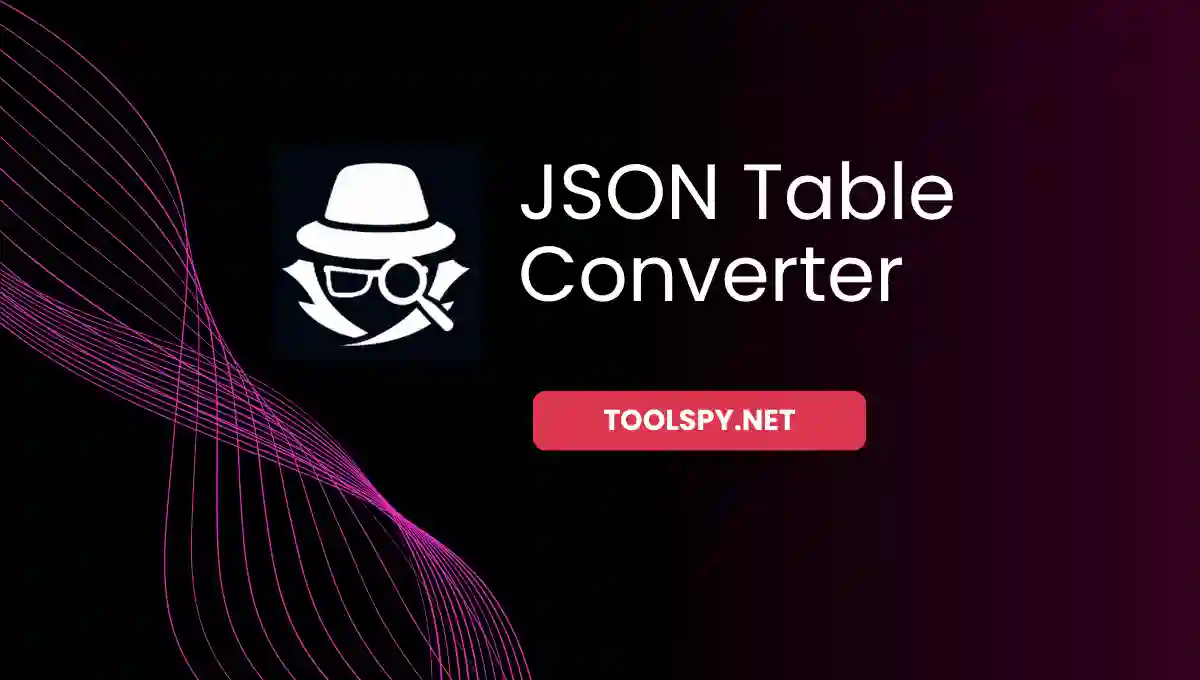 Toolspy Professional JSON Table Converter - High-quality conversion with complete privacy protection and fast processing