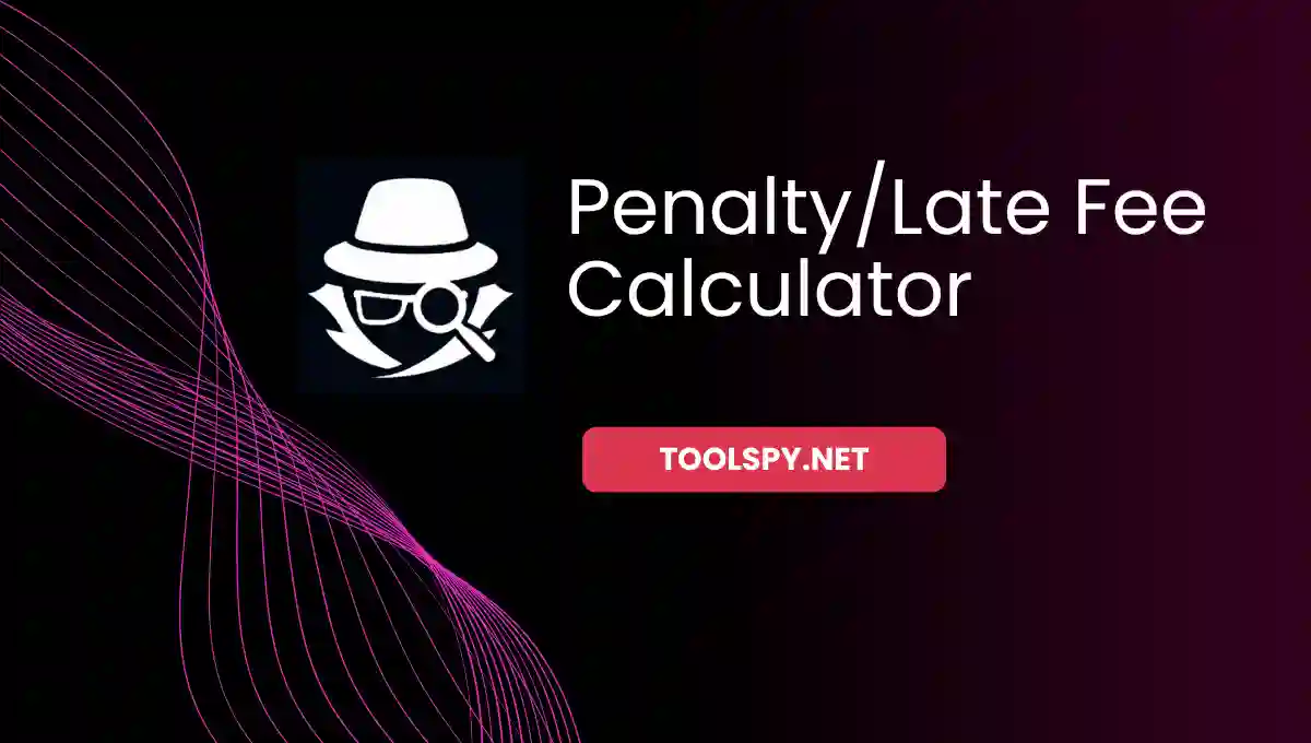 Toolspy Professional Penalty/Late Fee Calculator - High-precision calculations with complete privacy protection and instant results