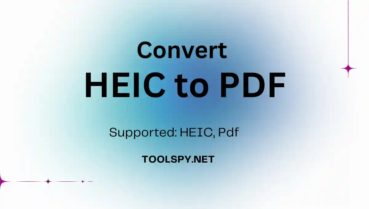 Toolspy Professional HEIC to PDF Converter - Full HEIC support with quality preservation and privacy protection