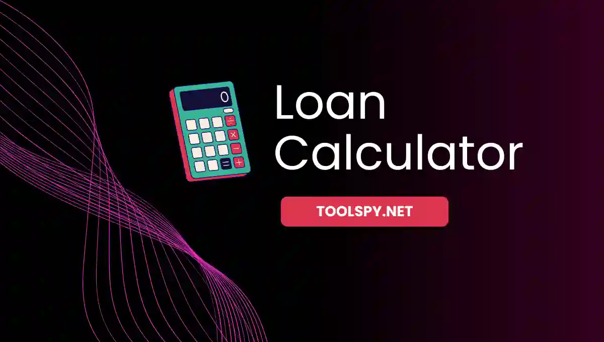Toolspy Professional Loan Calculator - High-quality calculations with bank-level accuracy and privacy protection