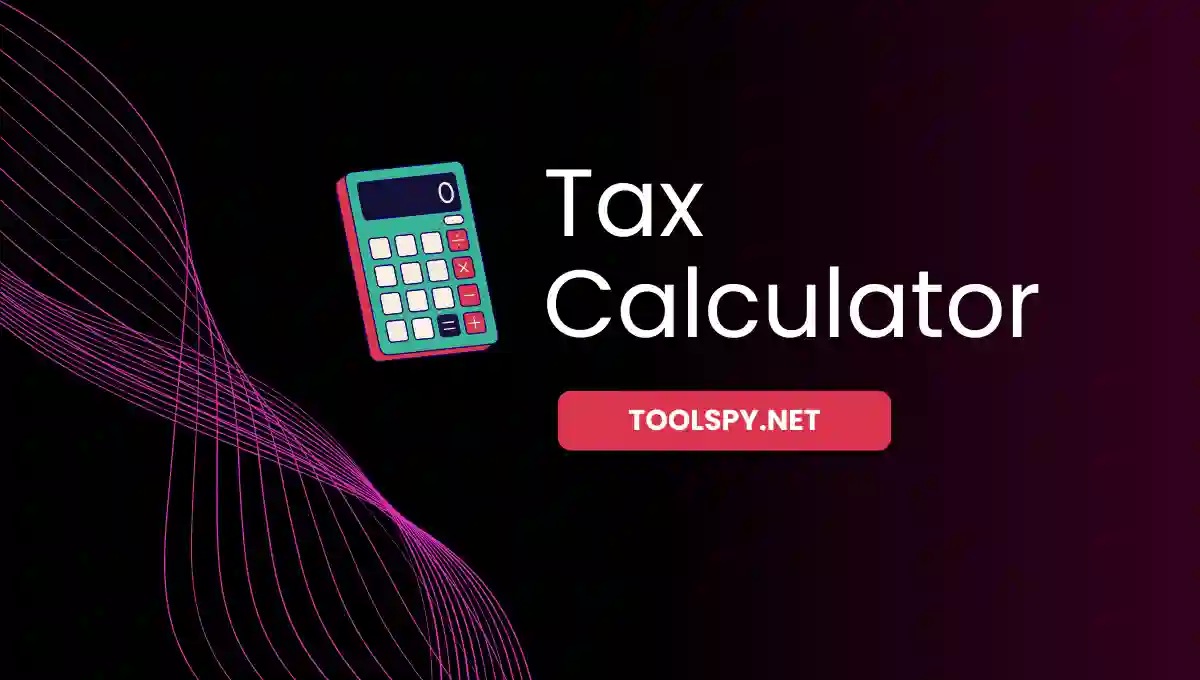Toolspy Professional Tax Calculator - High-quality calculations with accuracy and privacy protection