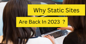 How did static websites come back in 2023 - Ahmed Waleed article, the best website programmer in Egypt?