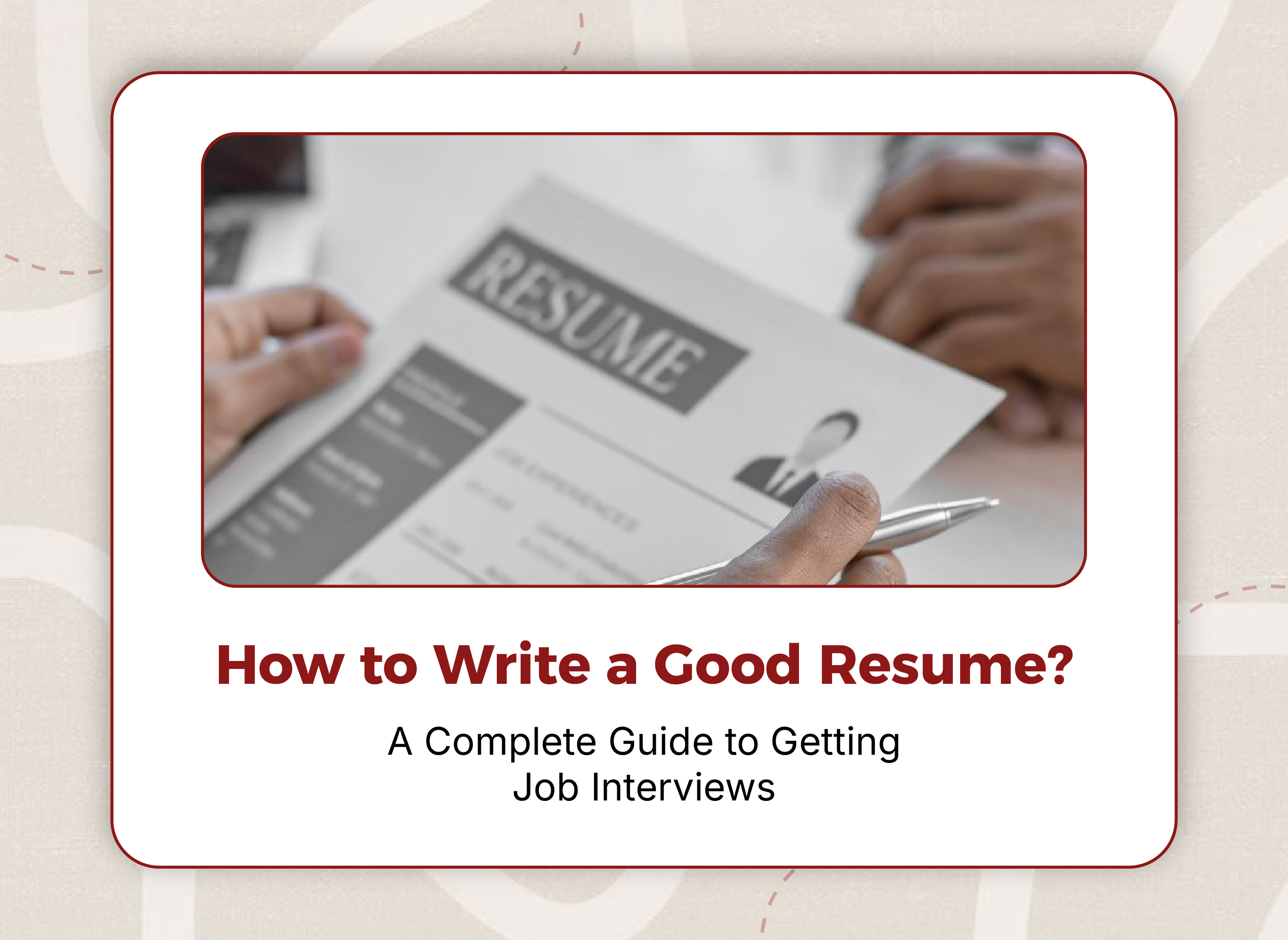 How to Write a Good Resume: A Complete Guide to Getting Job Interviews