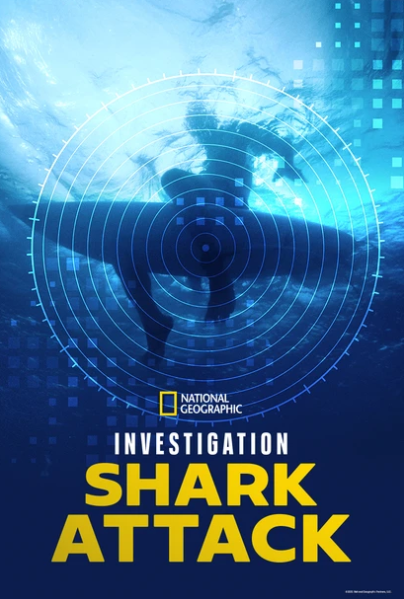 NAT GEO’S Sharkfest “Investigation Shark Attack