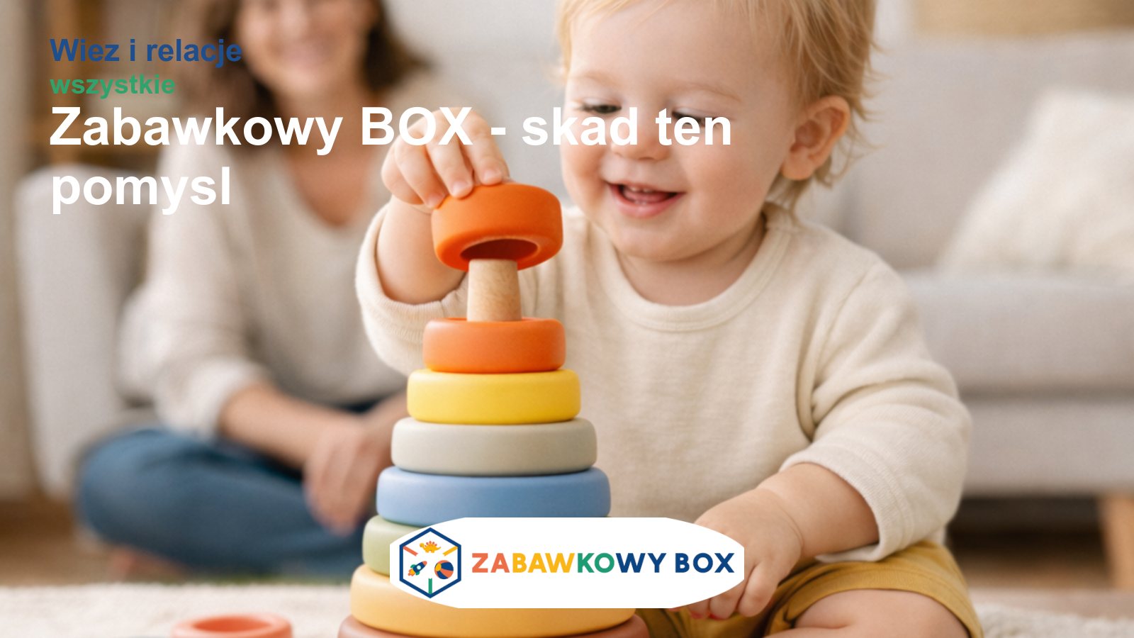 Zabawkowy BOX — skąd ten pomysł? Historia za marką, którą pokochali rodzice.